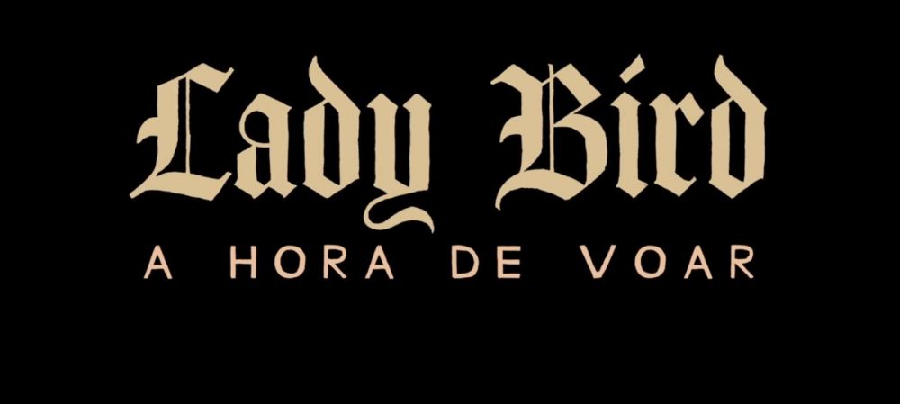 Lady Bird – A Hora de Voar | Filme chega em 2018 nas telas brasileiras